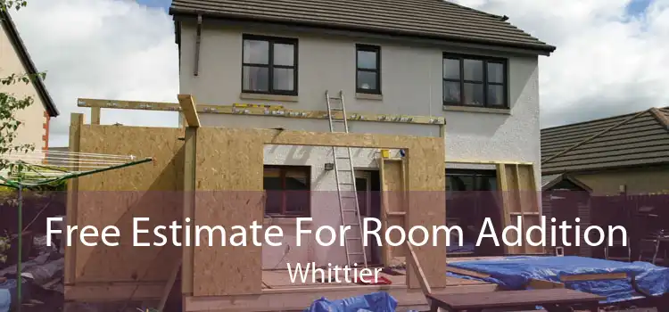 Free Estimate For Room Addition Whittier